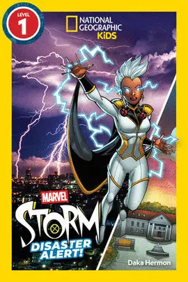MARVEL'S STORM: DISASTER ALERT! (NATIONAL GEOGRAPHIC KIDS READERS, LEVEL 1)