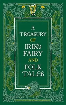 A TREASURY OF IRISH FAIRY AND FOLK TALES