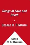 SONGS OF LOVE AND DEATH