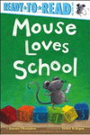 MOUSE LOVES SCHOOL (READY-TO-READ. PRE-LEVEL 1)