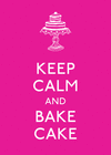 KEEP CALM AND BAKE CAKE