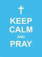 KEEP CALM AND PRAY