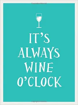 IT´S ALWAYS WINE O´CLOCK