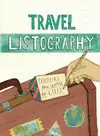 TRAVEL LISTOGRAPHY: EXPLORING THE WORLD IN LISTS
