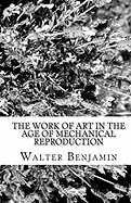THE WORK OF ART IN THE AGE OF MECHANICAL REPRODUCTION