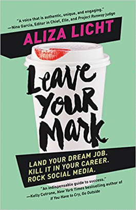 LEAVE YOUR MARK: LAND YOUR DREAM JOB. KILL IT IN YOUR CAREER. ROCK SOCIAL MEDIA