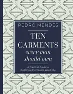 TEN GARMENTS EVERY MAN SHOULD OWN