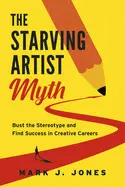 THE STARVING ARTIST MYTH