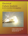 ELECTRICAL FAILURE ANALYSIS FOR FIRE AND INCIDENT INVESTIGATIONS: WITH OVER 400 ILLUSTRATIONS