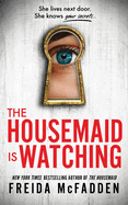 THE HOUSEMAID IS WATCHING