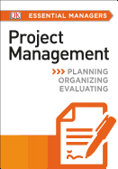 DK ESSENTIAL MANAGERS: PROJECT MANAGEMENT