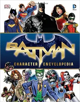 BATMAN CHARACTER ENCYCLOPEDIA