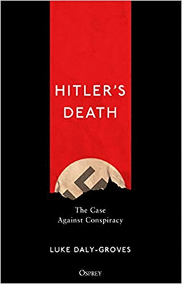 HITLER'S DEATH: THE CASE AGAINST CONSPIRACY