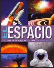 EL ESPACIO. DISFRUTA DE UN VIAJE FASCINANTE POR EL UNIVERSO