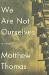 WE ARE NOT OURSELVES