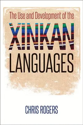 THE USE AND DEVELOPMENT OF THE XINKAN LANGUAGES