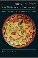SOCIAL IDENTITIES IN THE CLASSIC MAYA NORTHERN LOWLANDS