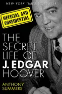 OFFICIAL AND CONFIDENTIAL: THE SECRET LIFE OF J. EDGAR HOOVER