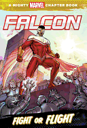FALCON: FIGHT OR FLIGHT: A MIGHTY MARVEL CHAPTER BOOK
