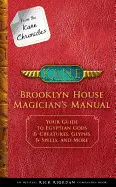 FROM THE KANE CHRONICLES: BROOKLYN HOUSE MAGICIAN'S MANUAL (AN OFFICIAL RICK RIORDAN COMPANION BOOK):