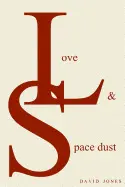 LOVE AND SPACE DUST