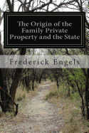 THE ORIGIN OF THE FAMILY PRIVATE PROPERTY AND THE STATE