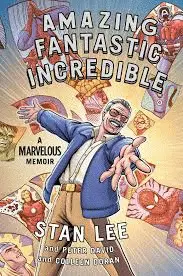 AMAZING FANTASTIC INCREDIBLE: A MARVELOUS MEMOIR