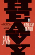 HEAVY: AN AMERICAN MEMOIR