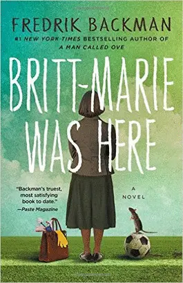 BRITT-MARIE WAS HERE: A NOVEL