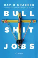 BULLSHIT JOBS: A THEORY