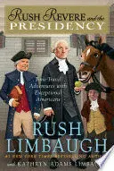 RUSH REVERE AND THE PRESIDENCY