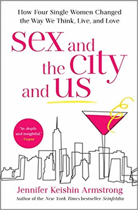 SEX AND THE CITY AND US