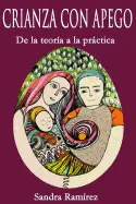 CRIANZA CON APEGO: DE LA TEORIA A LA PRACTICA