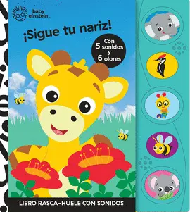 ¡SIGUE TU NARIZ! LIBRO RASCA Y HUELE CON SONIDOS BABY EINSTEIN