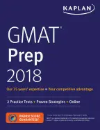 GMAT PREP 2018: 2 PRACTICE TESTS + PROVEN STRATEGIES + ONLINE ( KAPLAN TEST PREP )