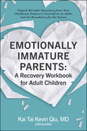 EMOTIONALLY IMMATURE PARENTS: A RECOVERY WORKBOOK FOR ADULT CHILDREN