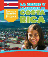 LA GENTE Y LA CULTURA DE COSTA RICA (THE PEOPLE AND CULTURE OF COSTA RICA) ( CELEBREMOS LA DIVERSIDAD HISPANA (CELEBRATING HISPANIC DIVER )