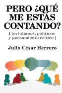 ¿PERO QUÉ ME ESTAS CONTANDO?