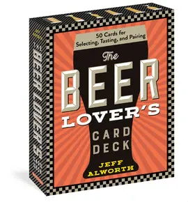 THE BEER LOVERS CARD DECK : 50 CARDS FOR SELECTING, TASTING, AND PAIRING