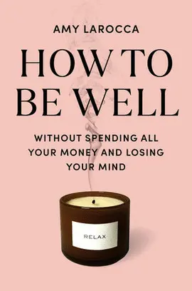 HOW TO BE WELL