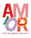 AMOR DE LA ORUGA MUY HAMBRIENTA
