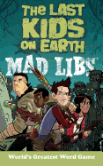 THE LAST KIDS ON EARTH MAD LIBS: WORLD'S GREATEST WORD GAME