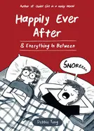HAPPILY EVER AFTER AND EVERYTHING IN BETWEEN