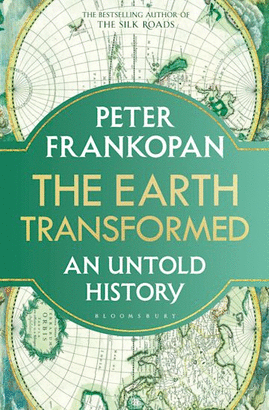 THE EARTH TRANSFORMED: AN UNTOLD HISTORY
