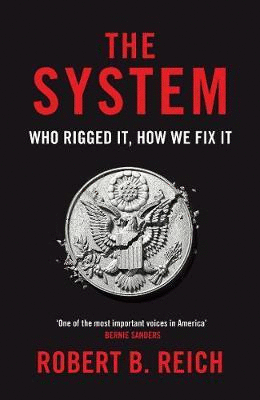 THE SYSTEM: WHO RIGGED IT, HOW WE FIX IT
