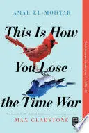 THIS IS HOW YOU LOSE THE TIME WAR