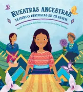 Nuestras Ancestras: Tejiendo Historias en mi Huipil