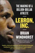LEBRON, INC.: THE MAKING OF A BILLION-DOLLAR ATHLETE