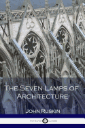 THE SEVEN LAMPS OF ARCHITECTURE
