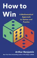 How To Win: a Mathematical Approach To Games And Puzzles